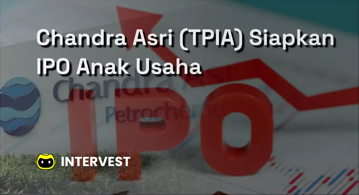 Chandra Asri (TPIA) Siapkan IPO Anak Usaha Image's