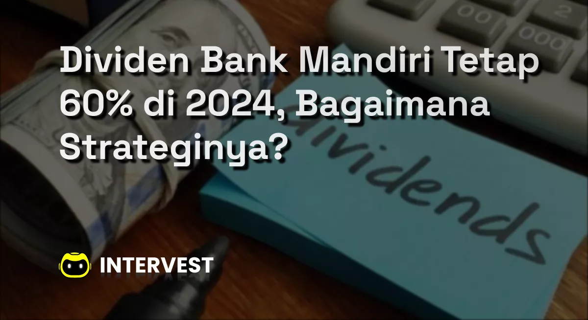 Dividen Bank Mandiri Tetap 60% di 2024, Bagaimana Strateginya? Image's