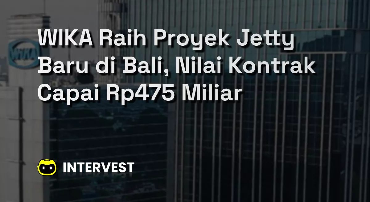 WIKA Raih Proyek Jetty Baru di Bali, Nilai Kontrak Capai Rp475 Miliar Image's