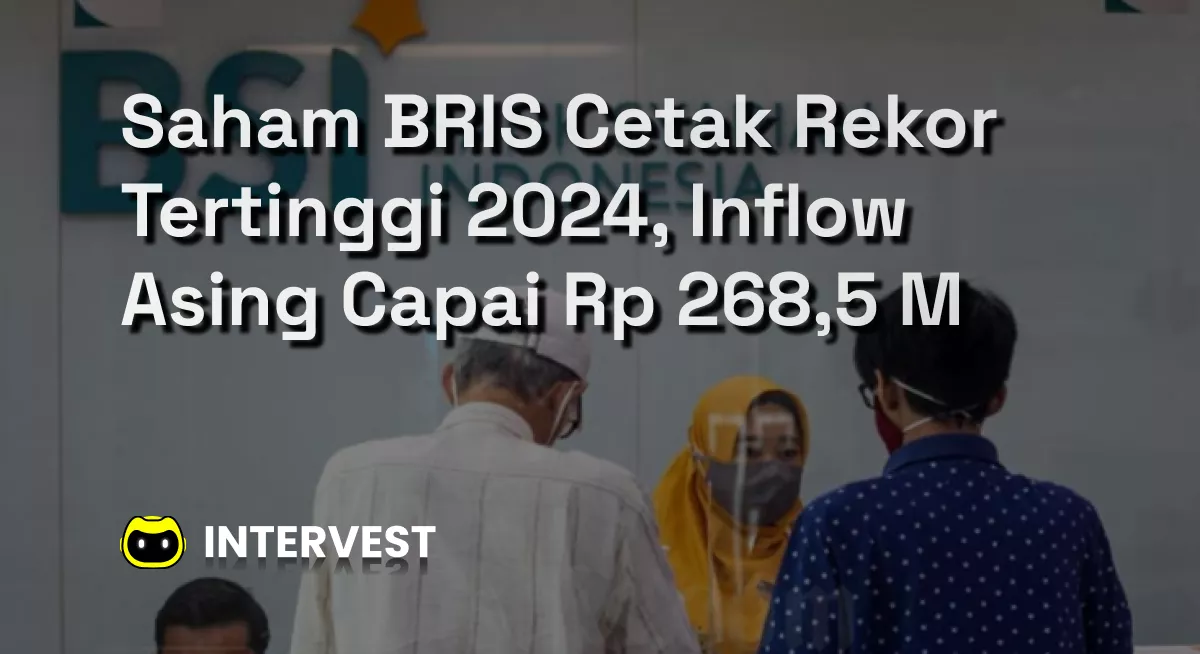 Saham BRIS Cetak Rekor Tertinggi 2024, Inflow Asing Capai Rp 268,5 M Image's