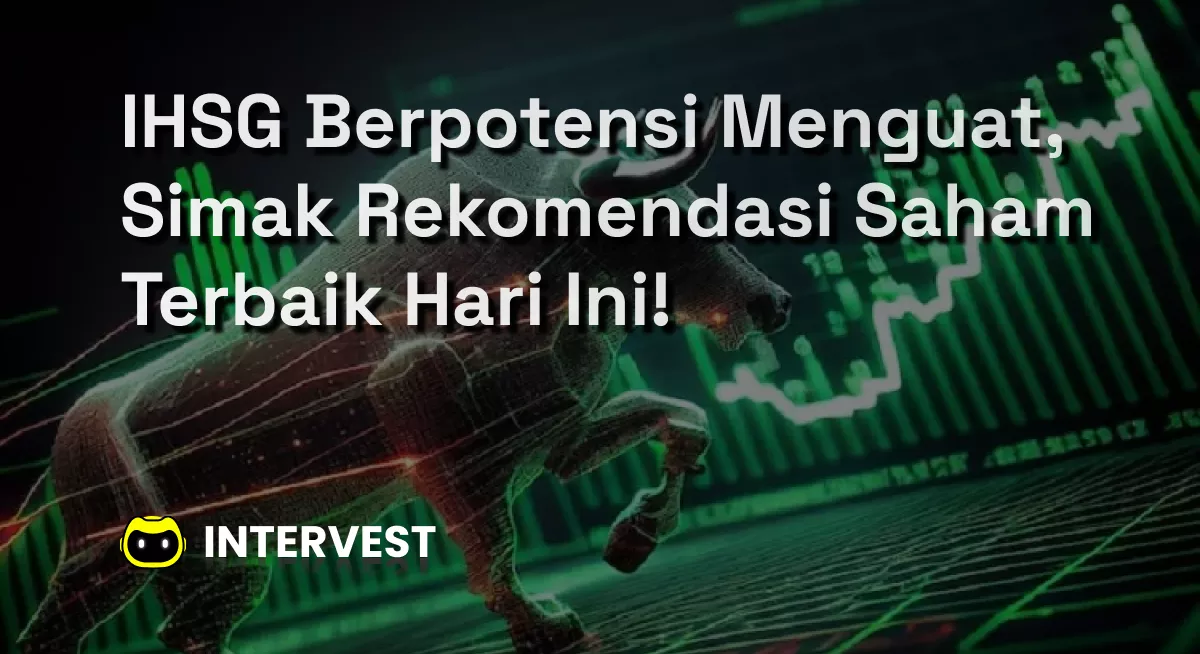 IHSG Berpotensi Menguat, Simak Rekomendasi Saham Terbaik Hari Ini! Image's