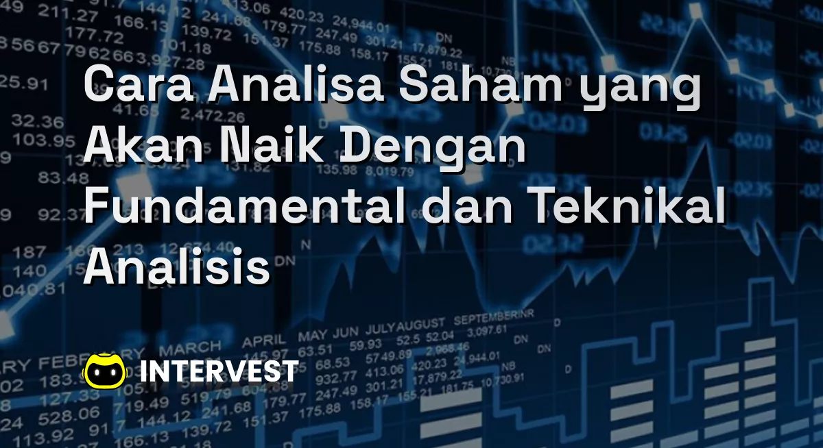 Cara Analisa Saham yang Akan Naik Dengan Fundamental dan Teknikal Analisis Image's