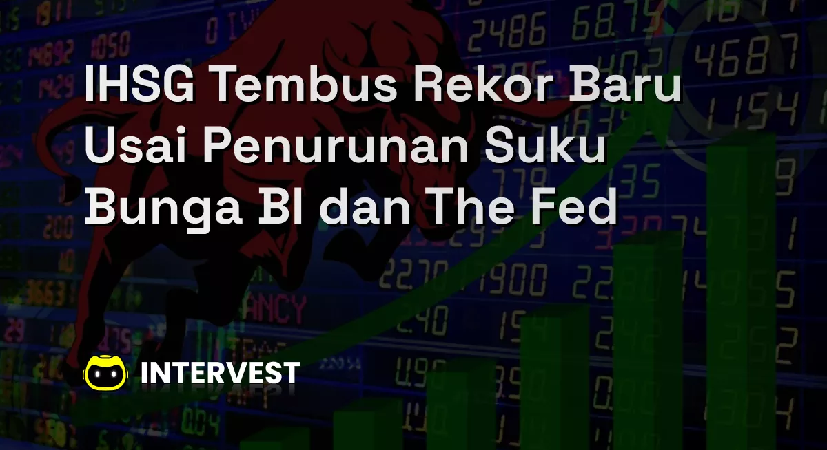 IHSG Tembus Rekor Baru Usai Penurunan Suku Bunga BI dan The Fed Image's