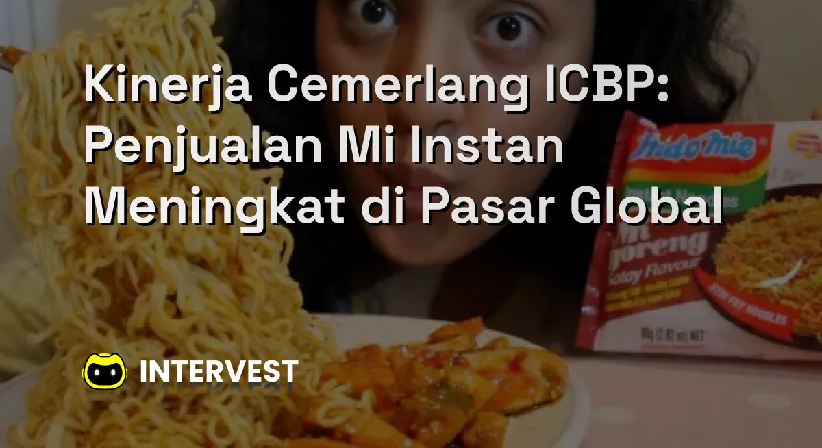 Kinerja Cemerlang ICBP: Penjualan Mi Instan Meningkat di Pasar Global Image's