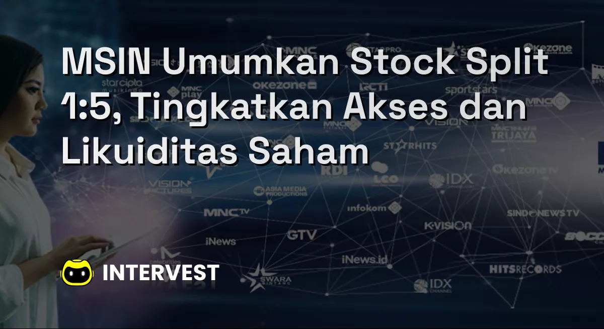 MSIN Umumkan Stock Split 1:5, Tingkatkan Akses dan Likuiditas Saham Image's