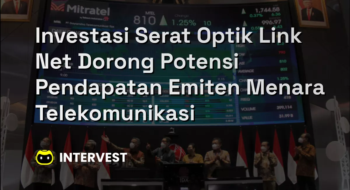 Investasi Serat Optik Link Net Dorong Potensi Pendapatan Emiten Menara Telekomunikasi Image's