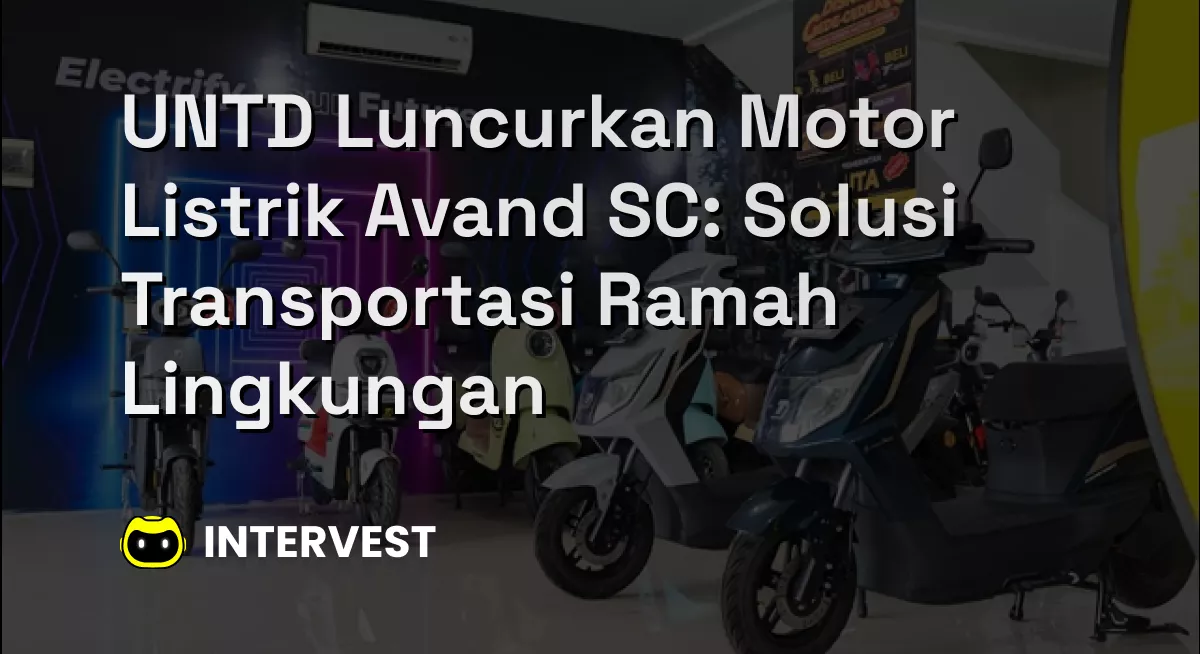 UNTD Luncurkan Motor Listrik Avand SC: Solusi Transportasi Ramah Lingkungan Image's