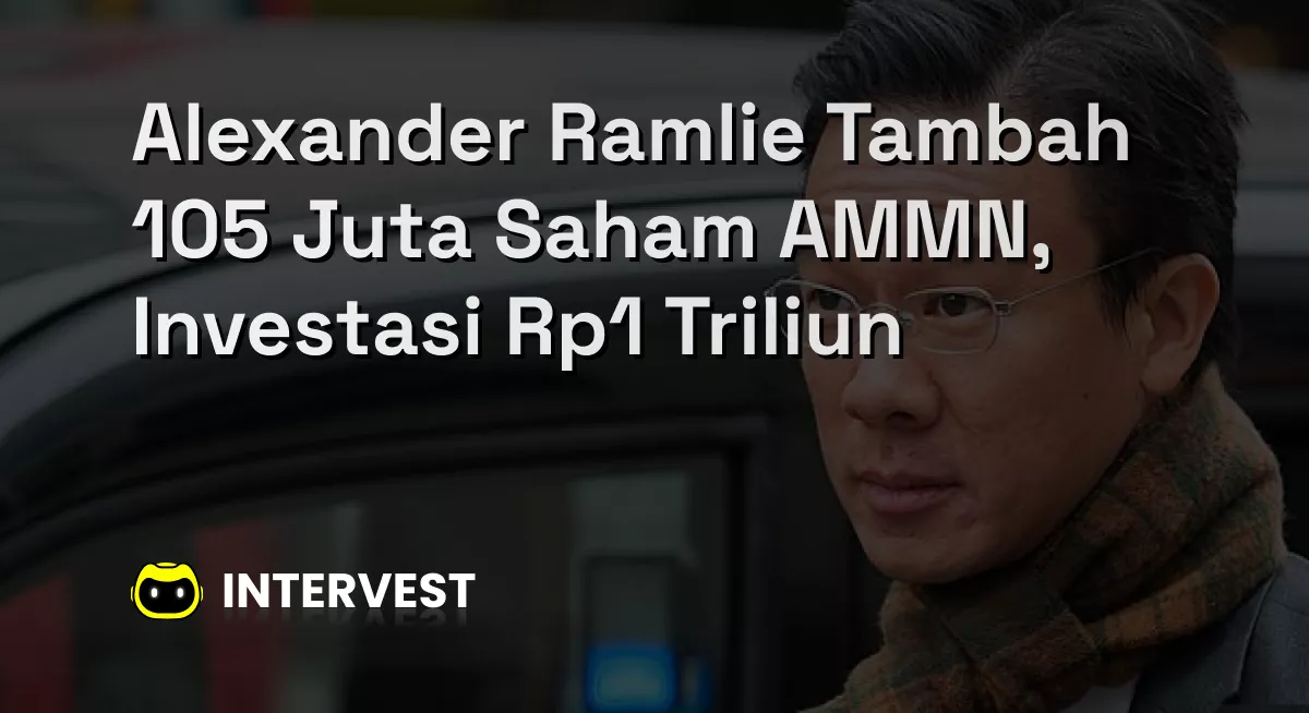 Alexander Ramlie Tambah 105 Juta Saham AMMN, Investasi Rp1 Triliun Image's