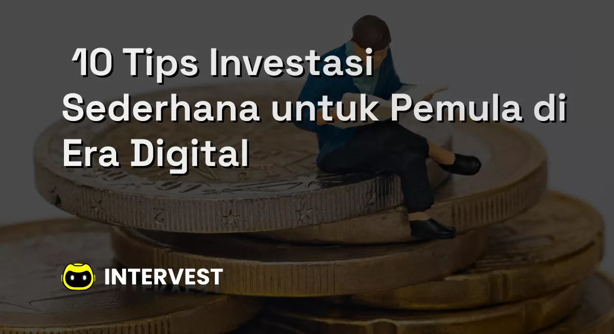 10 Tips Investasi Sederhana untuk Pemula di Era Digital Image's