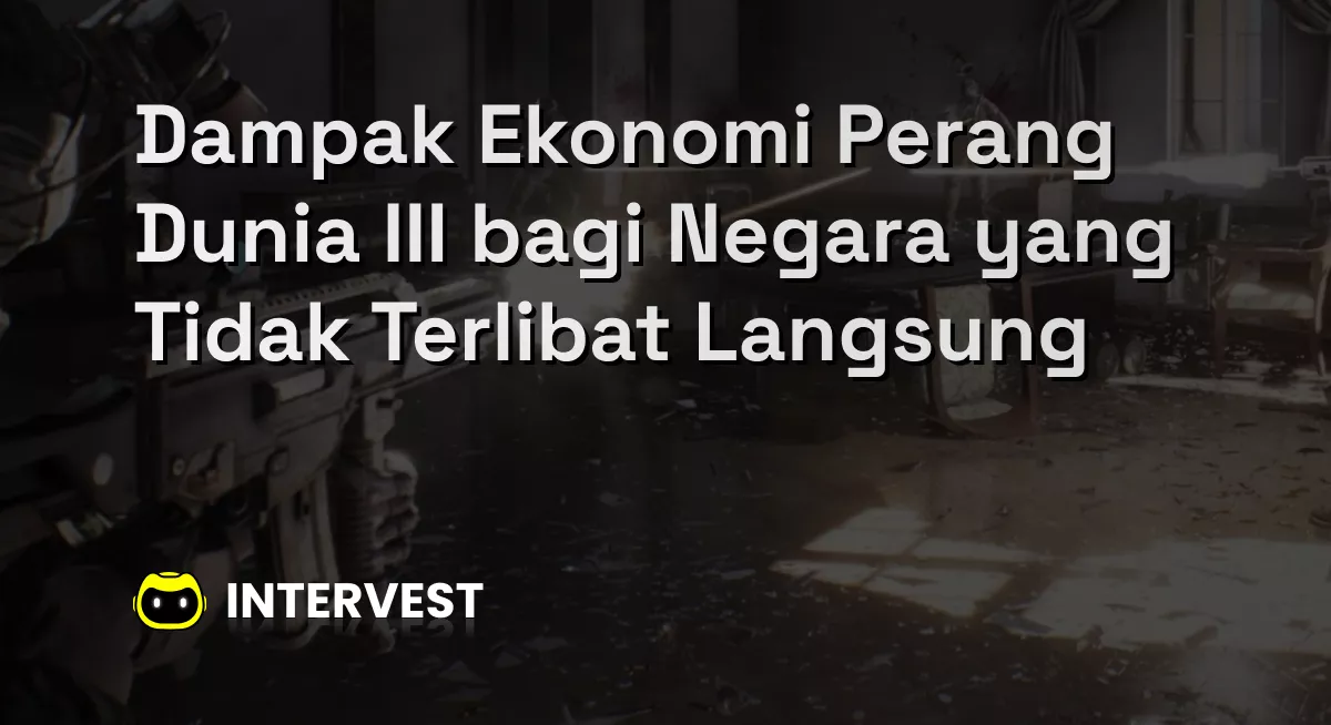 Dampak Ekonomi Perang Dunia III bagi Negara yang Tidak Terlibat Langsung Image's