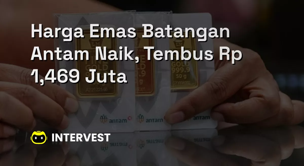 Harga Emas Batangan Antam Naik, Tembus Rp 1,469 Juta Image's