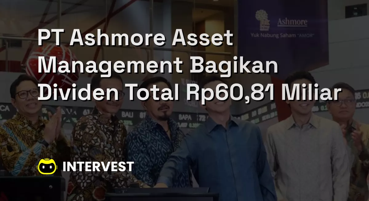 PT Ashmore Asset Management Bagikan Dividen Total Rp60,81 Miliar Image's