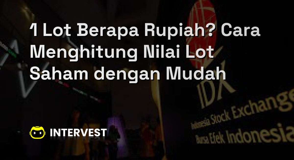 1 Lot Berapa Rupiah? Cara Menghitung Nilai Lot Saham dengan Mudah Image's